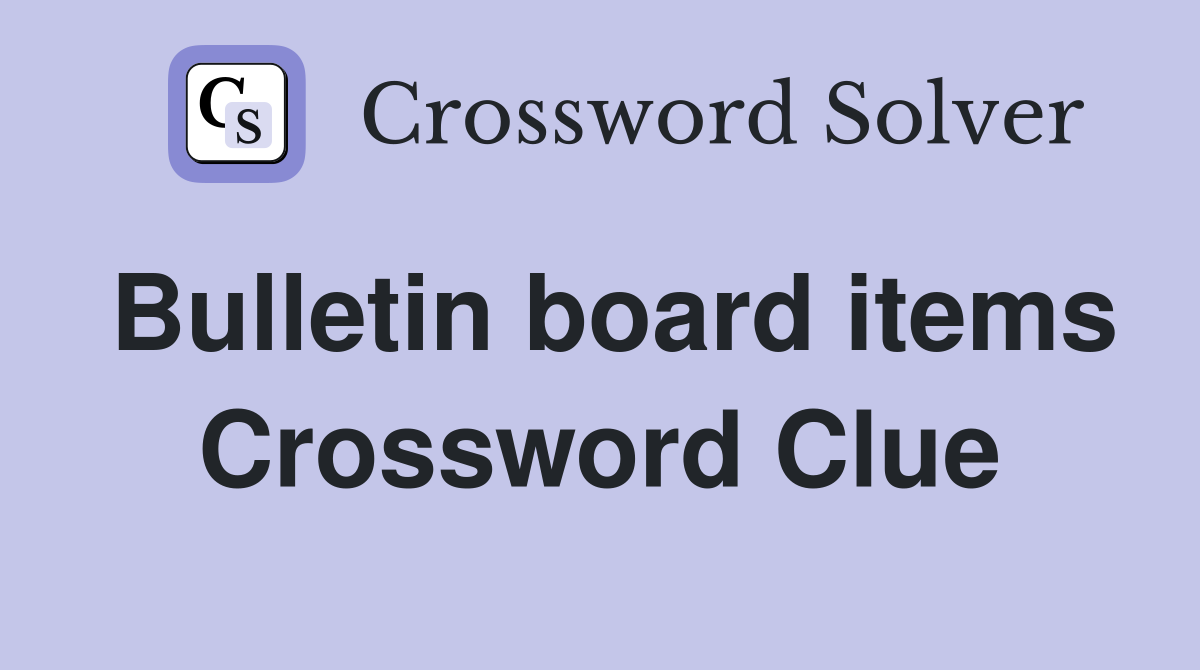 Bulletin board items Crossword Clue Answers Crossword Solver